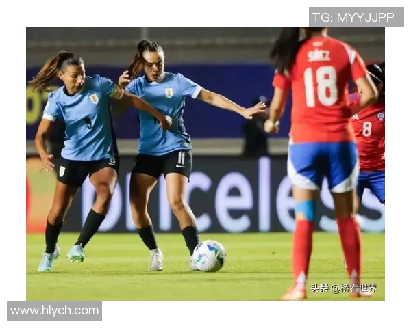 女足中国迎战乌拉圭力争胜利展现拼搏精神与团队合作