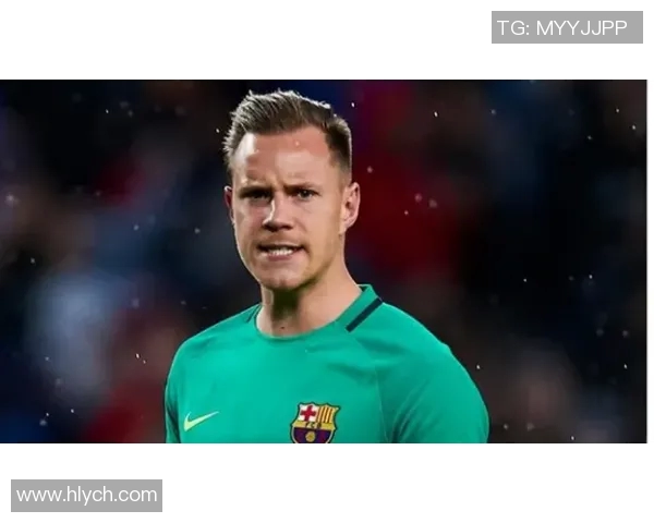 特尔施特根的守门之道：从青涩小将到世界顶级门将的蜕变之路